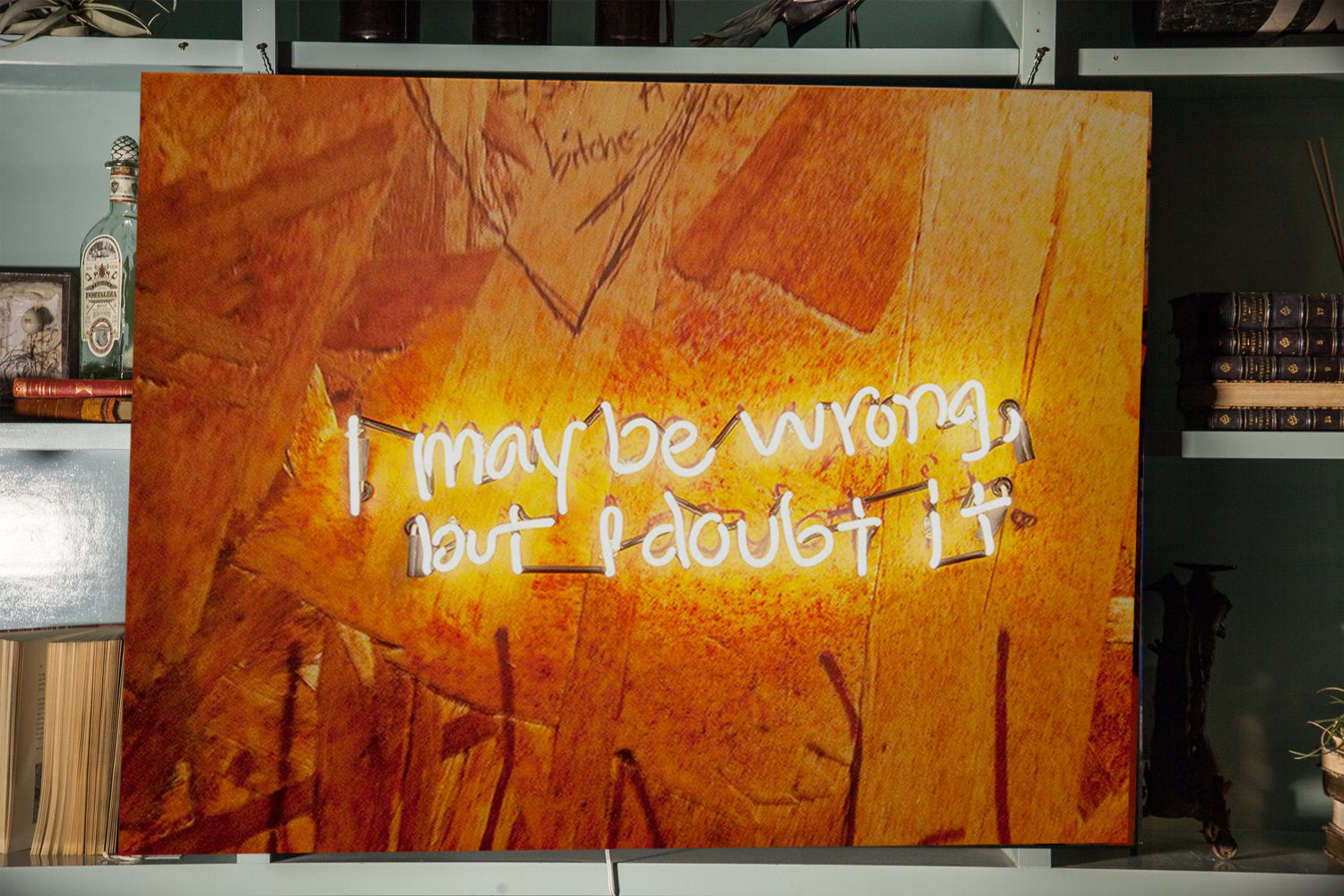 I MAY BE WRONG BUT I DOUBT IT